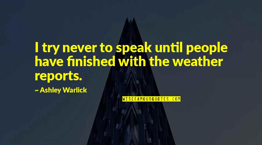 Kerrie Roberts Quotes By Ashley Warlick: I try never to speak until people have