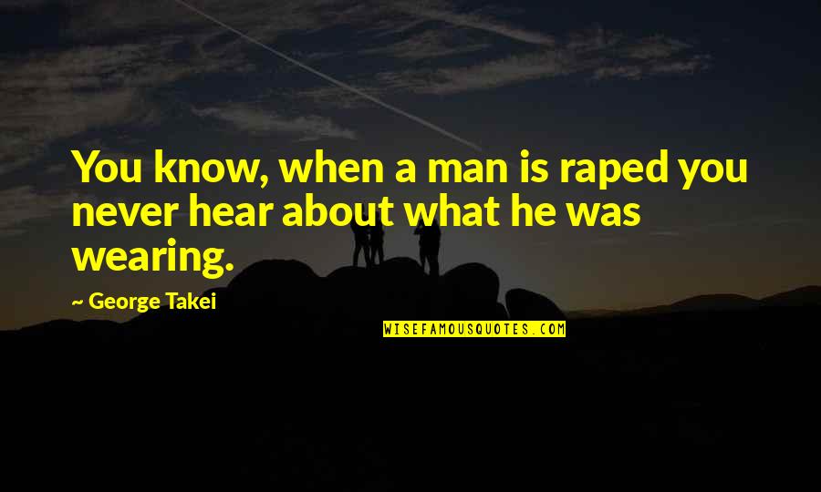 Kerrie Roberts Quotes By George Takei: You know, when a man is raped you