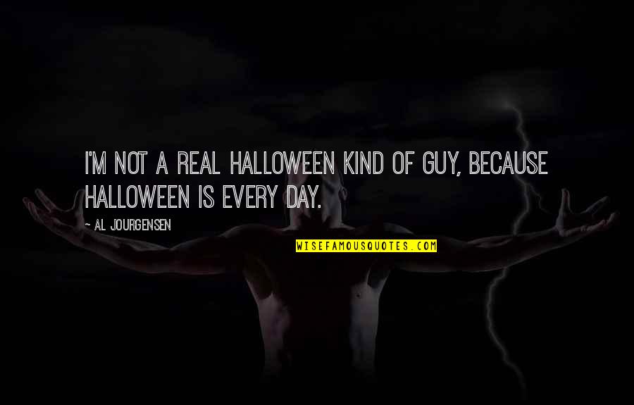 Kerrilyn Johnson Quotes By Al Jourgensen: I'm not a real Halloween kind of guy,