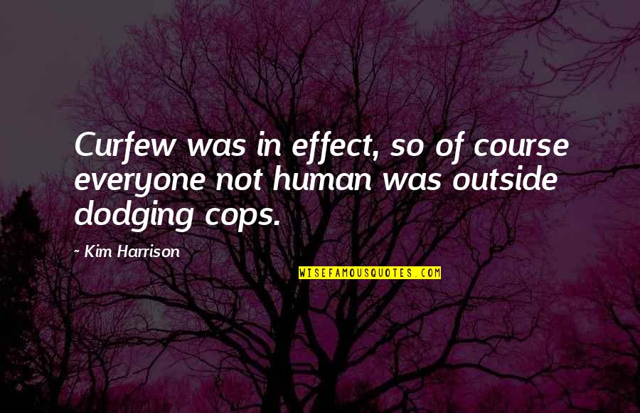 Kerron Franklin Quotes By Kim Harrison: Curfew was in effect, so of course everyone