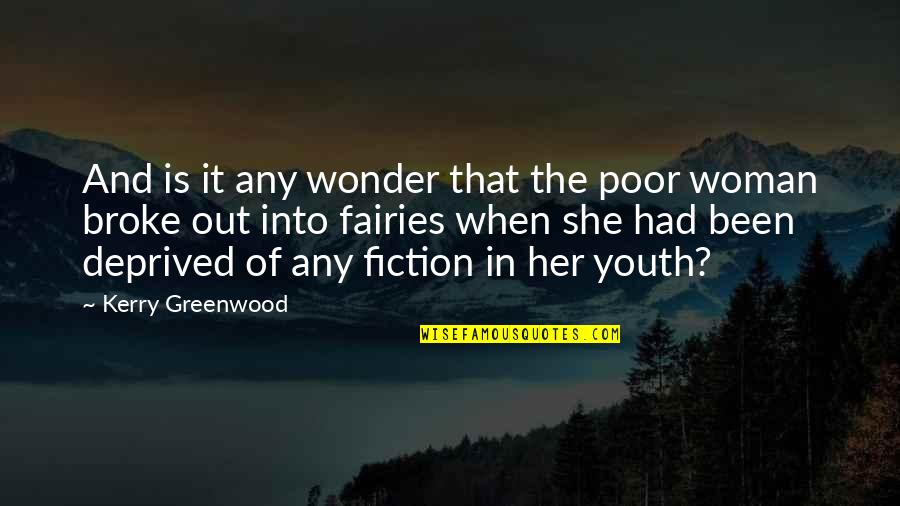 Kerry Greenwood Quotes By Kerry Greenwood: And is it any wonder that the poor