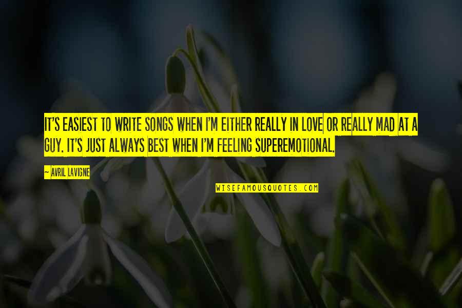 Kerrylaburials Quotes By Avril Lavigne: It's easiest to write songs when I'm either Kerrylaburials Quotes By Avril Lavigne: It's easiest to write songs when I'm either