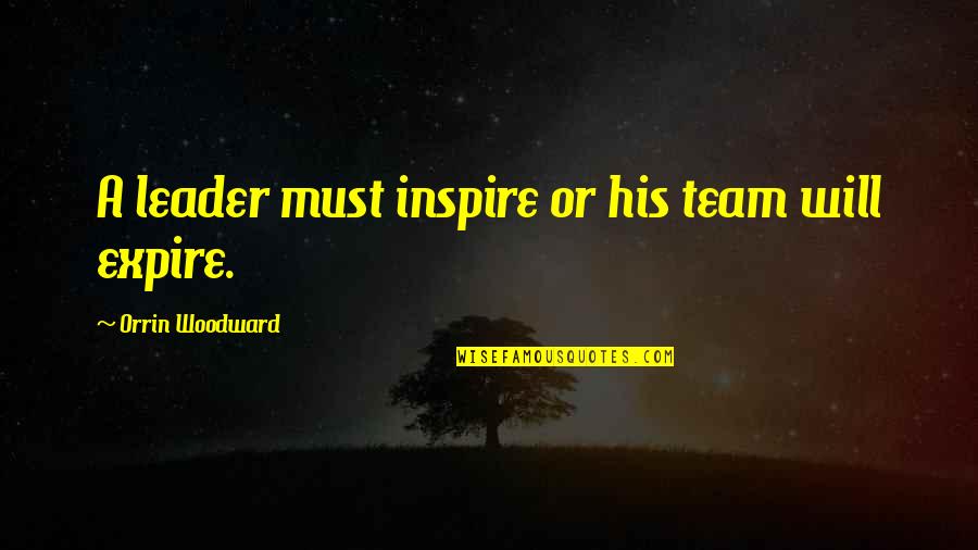 Kersbergen Suzanne Quotes By Orrin Woodward: A leader must inspire or his team will Kersbergen Suzanne Quotes By Orrin Woodward: A leader must inspire or his team will