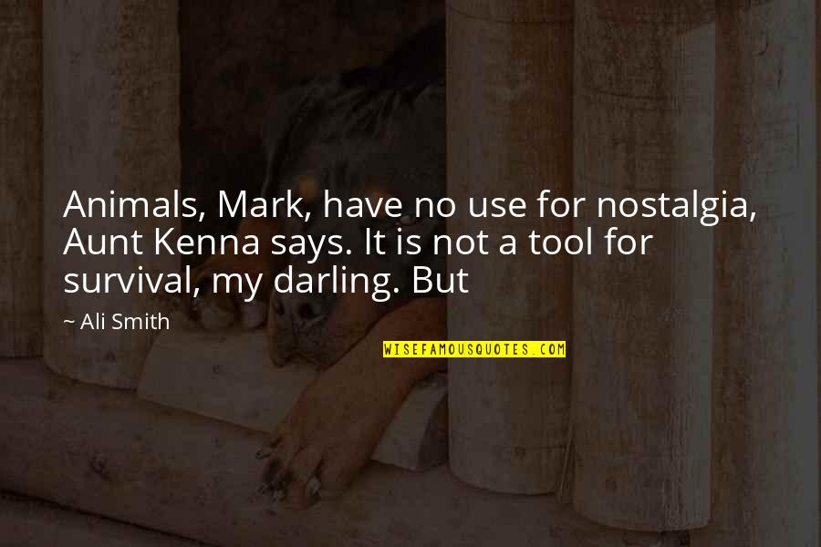 Kersenboom Netherlands Quotes By Ali Smith: Animals, Mark, have no use for nostalgia, Aunt Kersenboom Netherlands Quotes By Ali Smith: Animals, Mark, have no use for nostalgia, Aunt