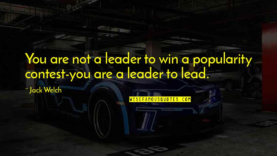 Kershen Glenn Quotes By Jack Welch: You are not a leader to win a