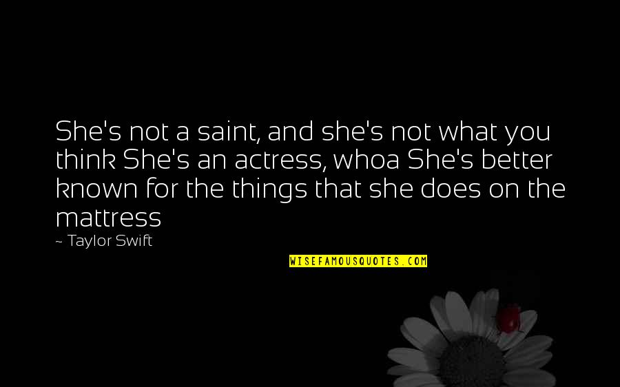 Kershisnik Wyoming Quotes By Taylor Swift: She's not a saint, and she's not what