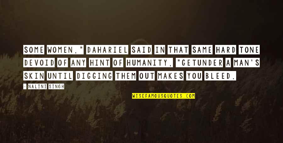 Kersplash Quotes By Nalini Singh: Some women," Dahariel said in that same hard