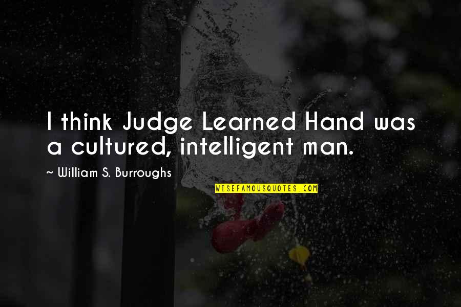 Kerst Humor Quotes By William S. Burroughs: I think Judge Learned Hand was a cultured, Kerst Humor Quotes By William S. Burroughs: I think Judge Learned Hand was a cultured,