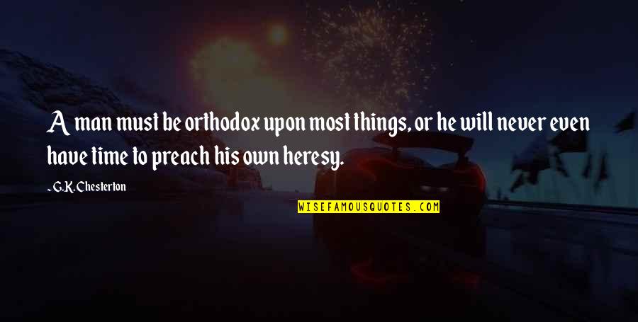 Kerstetters Cookies Quotes By G.K. Chesterton: A man must be orthodox upon most things, Kerstetters Cookies Quotes By G.K. Chesterton: A man must be orthodox upon most things,