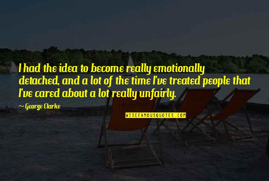 Kerstin Emhoff Quotes By George Clarke: I had the idea to become really emotionally Kerstin Emhoff Quotes By George Clarke: I had the idea to become really emotionally