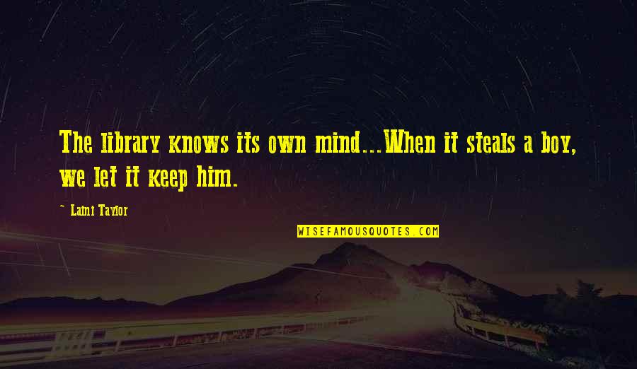 Kerstman Knutselen Quotes By Laini Taylor: The library knows its own mind...When it steals
