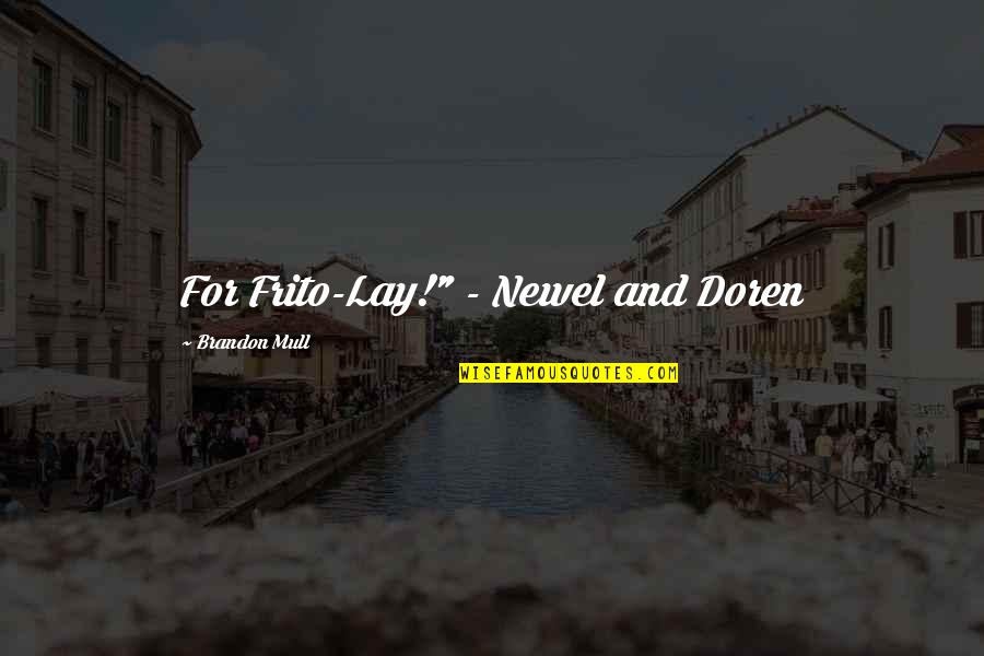 Kersz M Gold Quotes By Brandon Mull: For Frito-Lay!" - Newel and Doren Kersz M Gold Quotes By Brandon Mull: For Frito-Lay!" - Newel and Doren