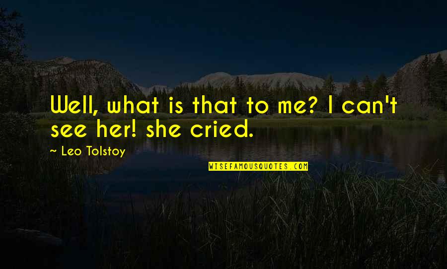 Kersz M Gold Quotes By Leo Tolstoy: Well, what is that to me? I can't