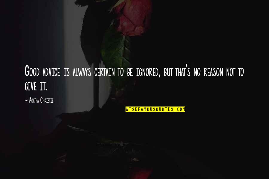 Kertenkeleye Benzeyen Quotes By Agatha Christie: Good advice is always certain to be ignored,