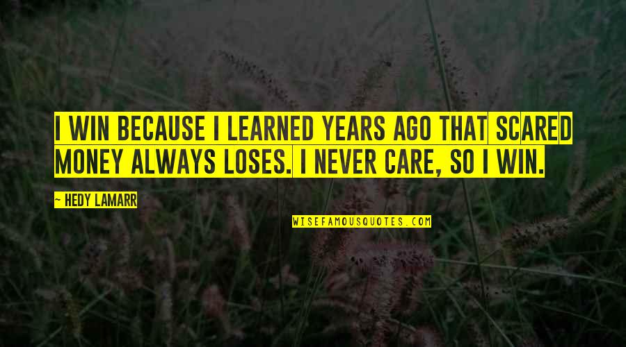 Kerukunan Keluarga Quotes By Hedy Lamarr: I win because I learned years ago that Kerukunan Keluarga Quotes By Hedy Lamarr: I win because I learned years ago that