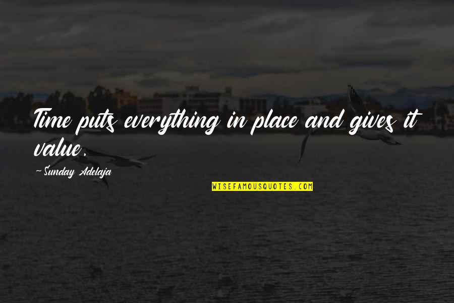 Kerusakan Lingkungan Quotes By Sunday Adelaja: Time puts everything in place and gives it Kerusakan Lingkungan Quotes By Sunday Adelaja: Time puts everything in place and gives it