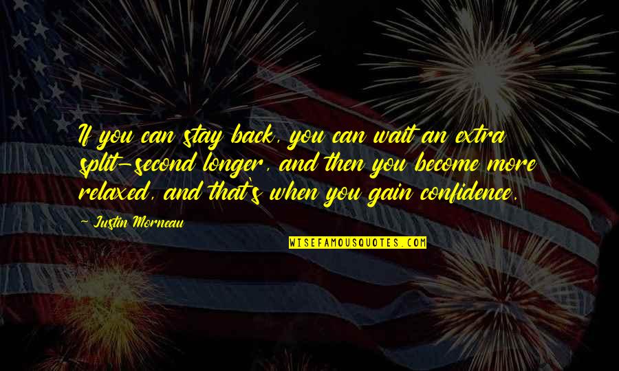 Kerusuhan Tanjung Quotes By Justin Morneau: If you can stay back, you can wait Kerusuhan Tanjung Quotes By Justin Morneau: If you can stay back, you can wait
