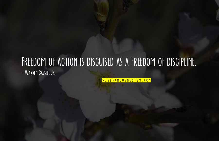 Kerusuhan Tanjung Quotes By Warren Cassell Jr.: Freedom of action is disguised as a freedom Kerusuhan Tanjung Quotes By Warren Cassell Jr.: Freedom of action is disguised as a freedom