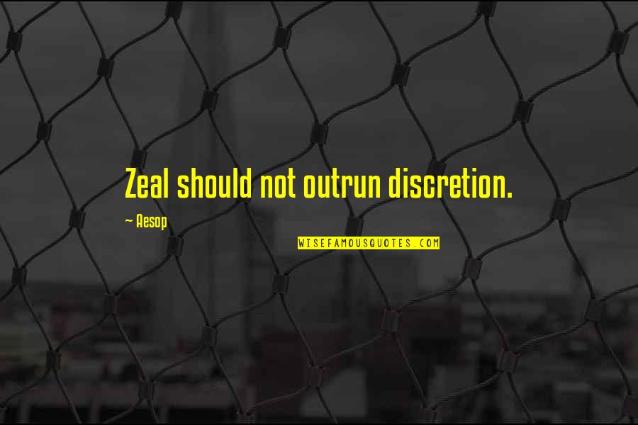 Kervel In Engels Quotes By Aesop: Zeal should not outrun discretion.