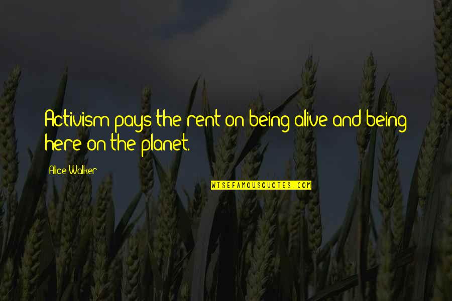 Kervel In Engels Quotes By Alice Walker: Activism pays the rent on being alive and