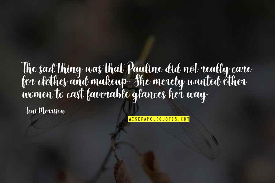 Kerver Majice Quotes By Toni Morrison: The sad thing was that Pauline did not Kerver Majice Quotes By Toni Morrison: The sad thing was that Pauline did not