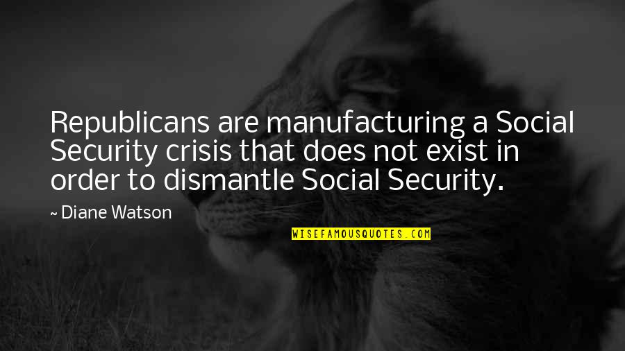 Kervyn De Lettenhove Quotes By Diane Watson: Republicans are manufacturing a Social Security crisis that Kervyn De Lettenhove Quotes By Diane Watson: Republicans are manufacturing a Social Security crisis that