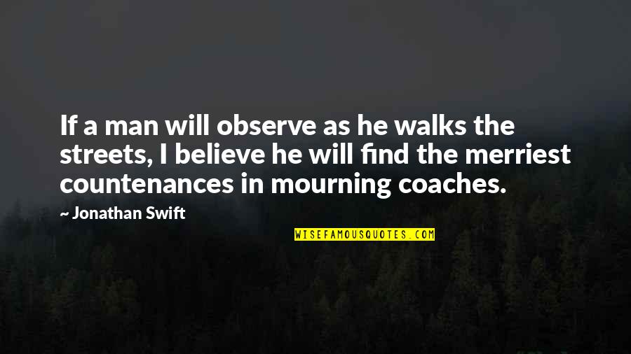Kerydin Price Quotes By Jonathan Swift: If a man will observe as he walks