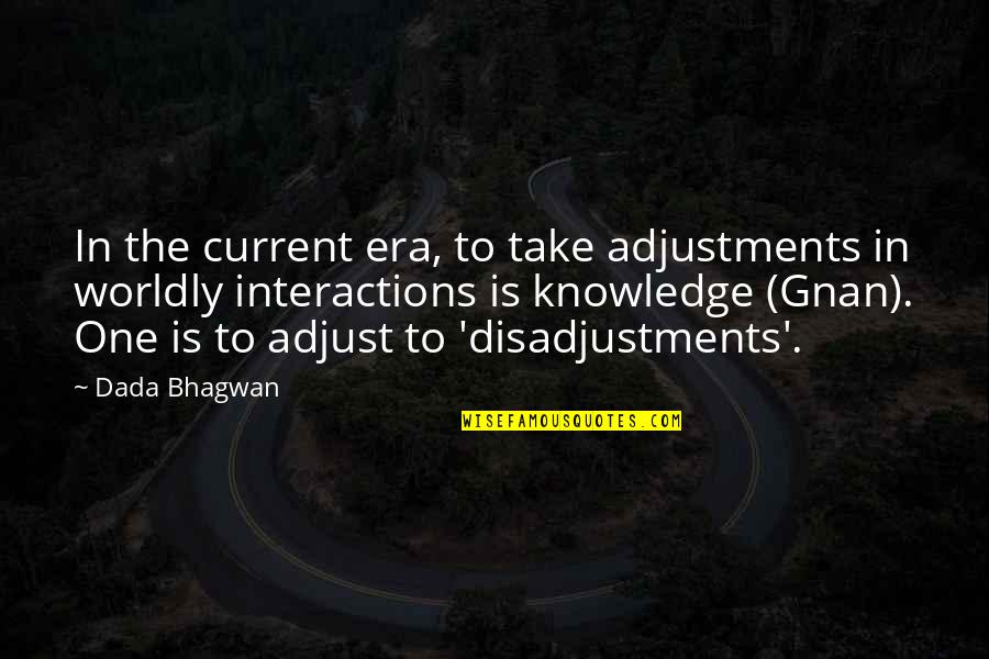 Kerygma Love Quotes By Dada Bhagwan: In the current era, to take adjustments in