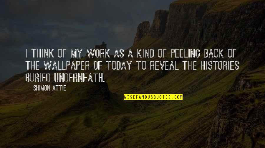 Keryl Watkins Quotes By Shimon Attie: I think of my work as a kind Keryl Watkins Quotes By Shimon Attie: I think of my work as a kind