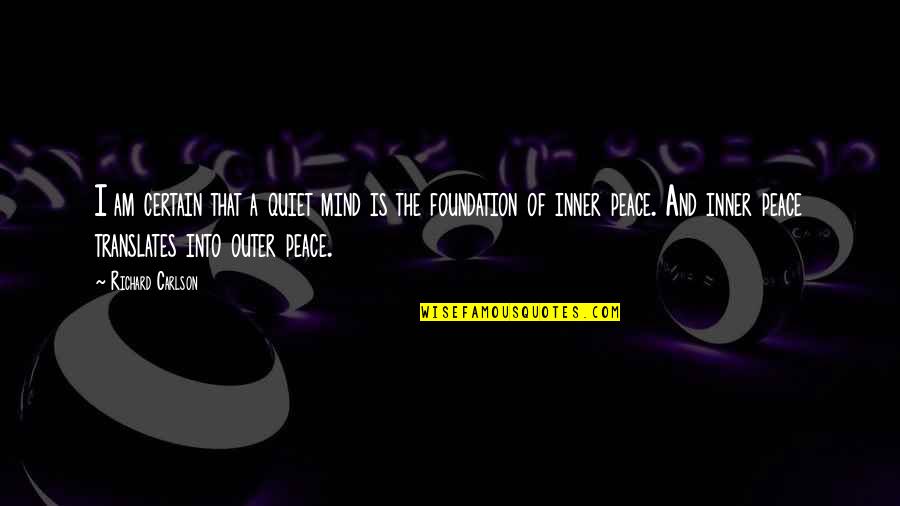 Kerzenhalter Quotes By Richard Carlson: I am certain that a quiet mind is Kerzenhalter Quotes By Richard Carlson: I am certain that a quiet mind is
