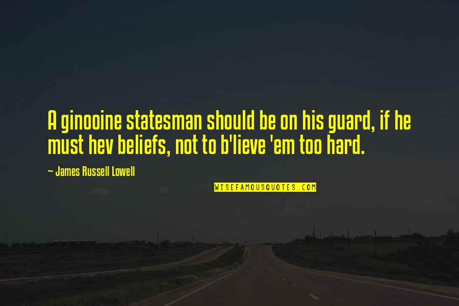 Kerzenleuchter Quotes By James Russell Lowell: A ginooine statesman should be on his guard, Kerzenleuchter Quotes By James Russell Lowell: A ginooine statesman should be on his guard,