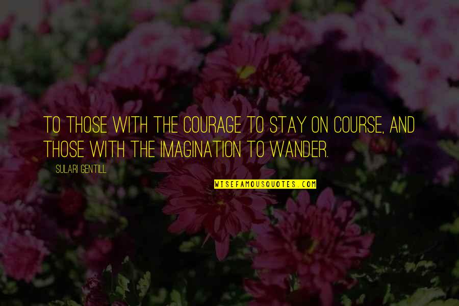 Kerzner Hotels Quotes By Sulari Gentill: To those with the courage to stay on