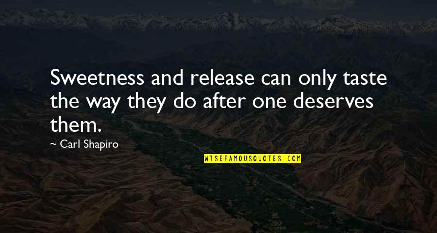 Kesahihan Maklumat Quotes By Carl Shapiro: Sweetness and release can only taste the way