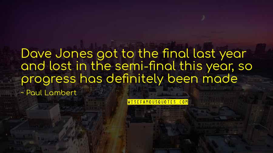 Kesahihan Maklumat Quotes By Paul Lambert: Dave Jones got to the final last year Kesahihan Maklumat Quotes By Paul Lambert: Dave Jones got to the final last year