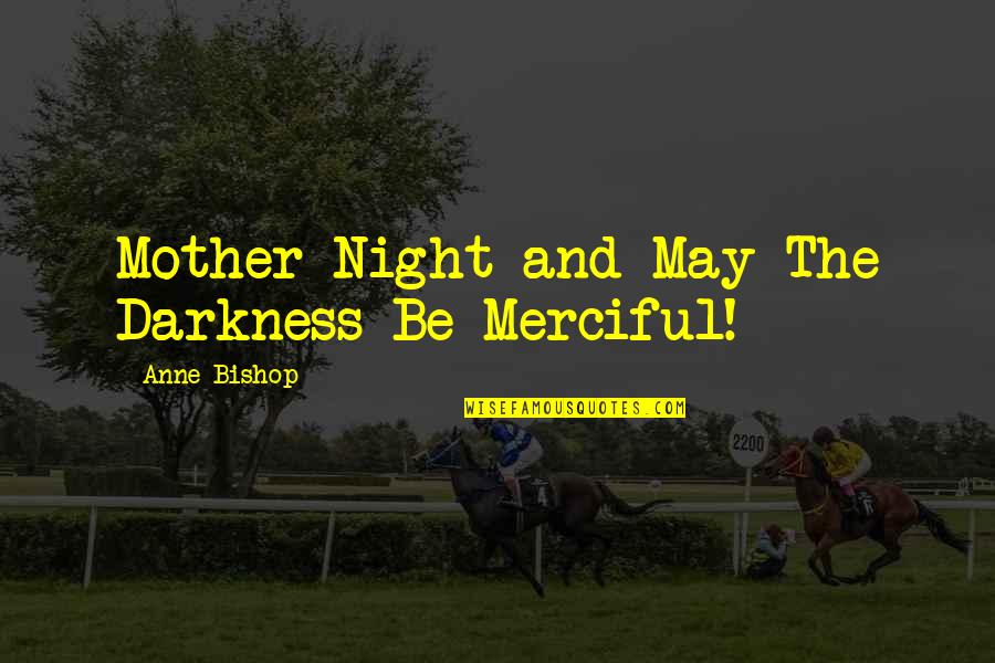 Kesalahpahaman Terhadap Quotes By Anne Bishop: Mother Night and May The Darkness Be Merciful! Kesalahpahaman Terhadap Quotes By Anne Bishop: Mother Night and May The Darkness Be Merciful!