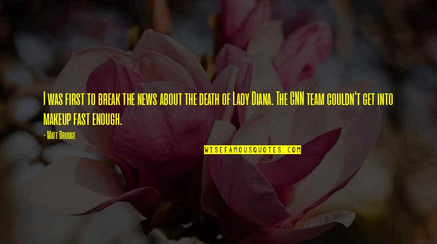 Kesamaan Matriks Quotes By Matt Drudge: I was first to break the news about Kesamaan Matriks Quotes By Matt Drudge: I was first to break the news about
