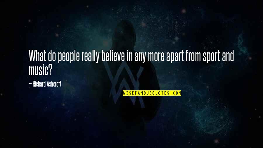 Kesamaan Matriks Quotes By Richard Ashcroft: What do people really believe in any more