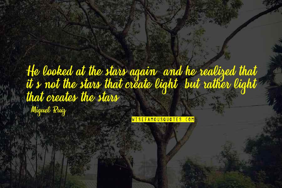 Kesatuan Guru Quotes By Miguel Ruiz: He looked at the stars again, and he Kesatuan Guru Quotes By Miguel Ruiz: He looked at the stars again, and he