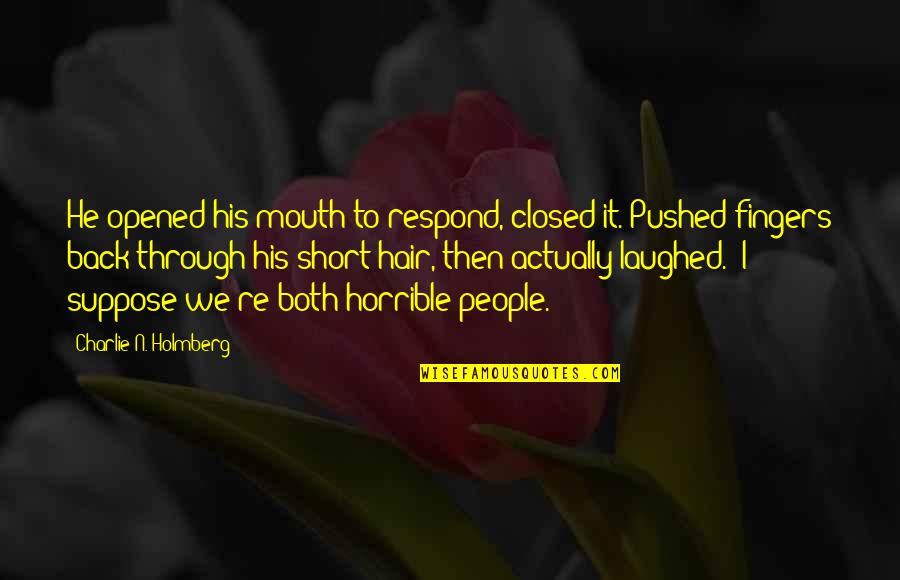 Keseberg The Cannibal Quotes By Charlie N. Holmberg: He opened his mouth to respond, closed it.