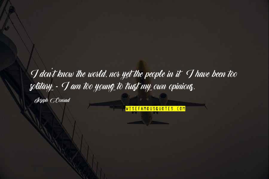 Kesecker Appraisal Services Quotes By Joseph Conrad: I don't know the world, nor yet the