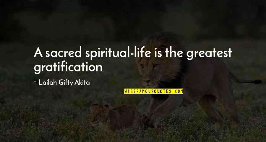 Kesecker Appraisal Services Quotes By Lailah Gifty Akita: A sacred spiritual-life is the greatest gratification