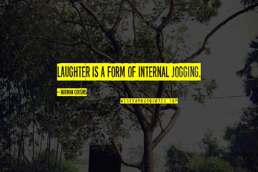 Keselowski Quotes By Norman Cousins: Laughter is a form of internal jogging. Keselowski Quotes By Norman Cousins: Laughter is a form of internal jogging.