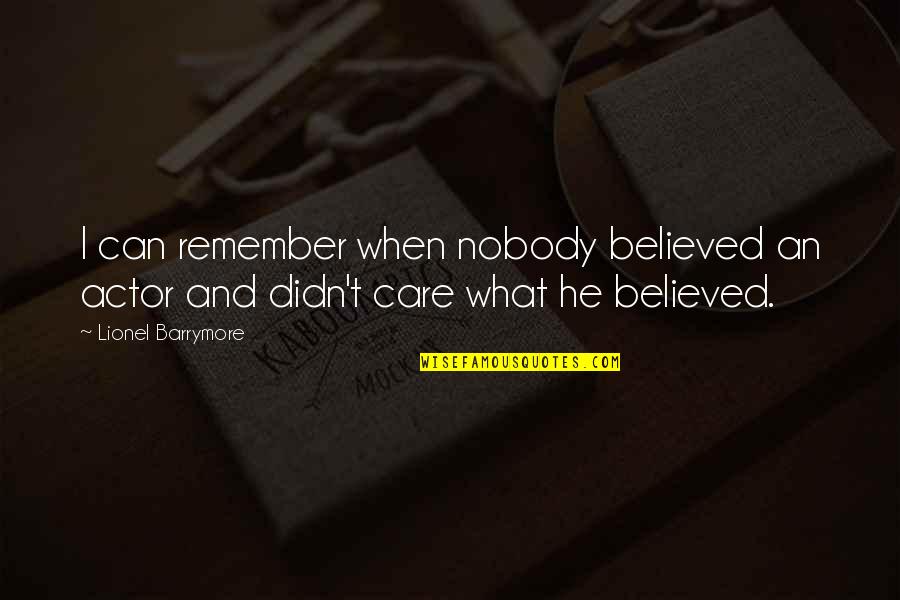 Keseluruhan Perencanaan Quotes By Lionel Barrymore: I can remember when nobody believed an actor
