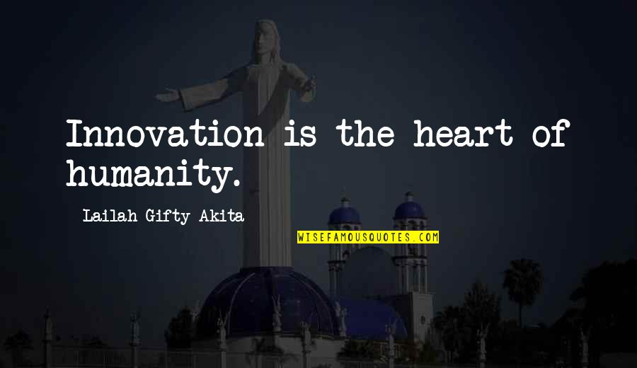 Kesempatan Bisnis Quotes By Lailah Gifty Akita: Innovation is the heart of humanity.