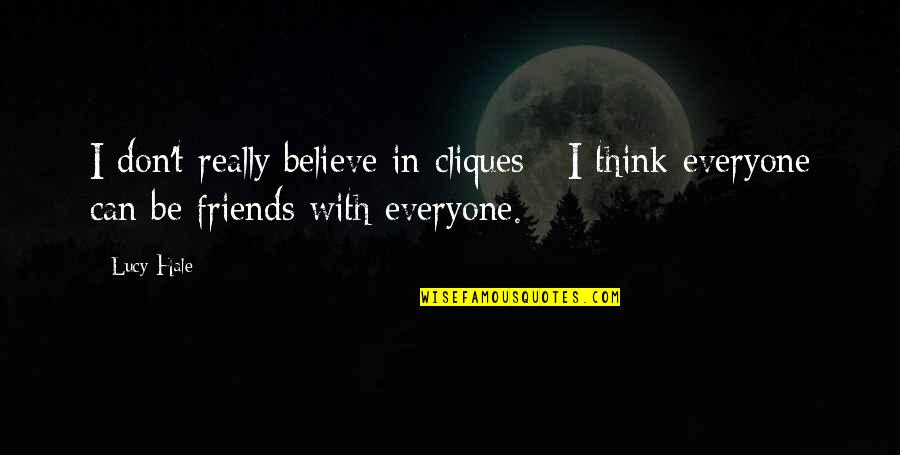 Kesempitan Hidup Quotes By Lucy Hale: I don't really believe in cliques - I