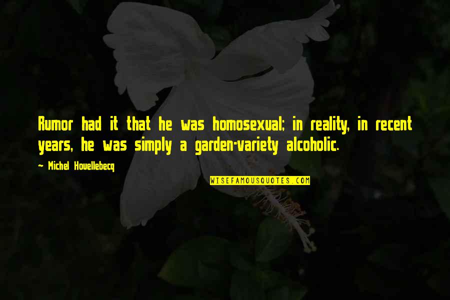 Kesenian Bali Quotes By Michel Houellebecq: Rumor had it that he was homosexual; in