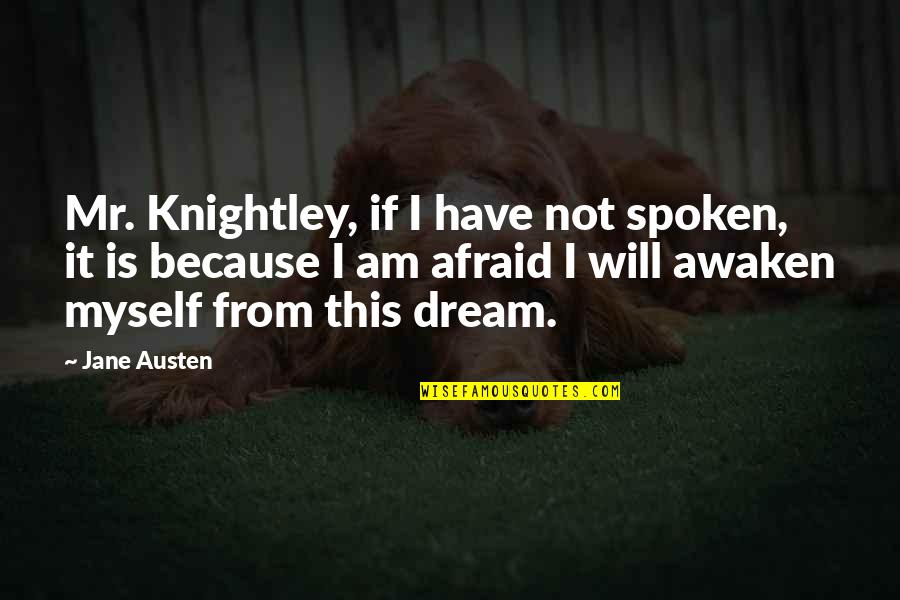 Kesepadanan Kata Quotes By Jane Austen: Mr. Knightley, if I have not spoken, it