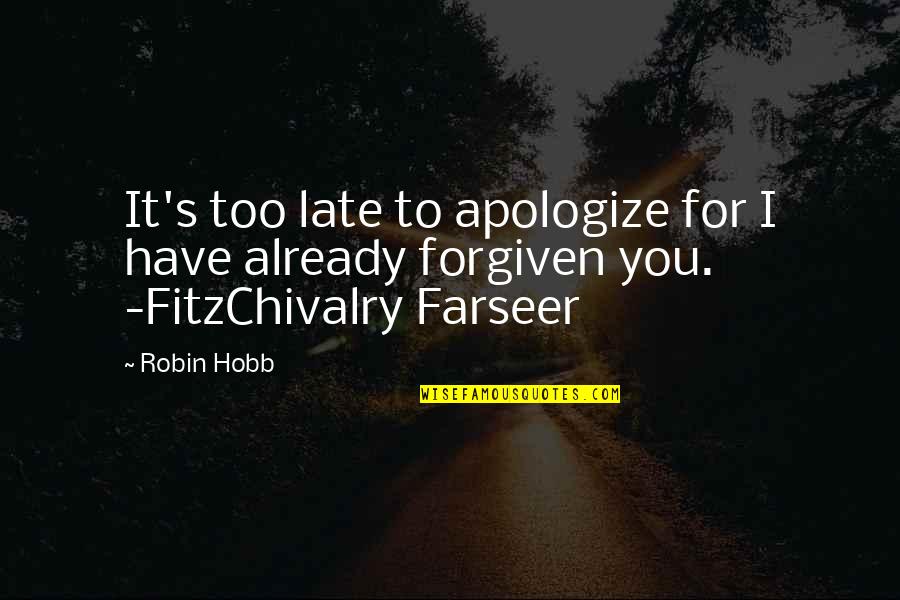 Kesepakatan Dengan Quotes By Robin Hobb: It's too late to apologize for I have