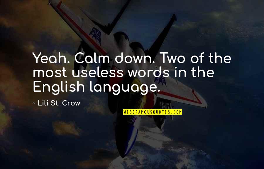 Kesepuluh Firman Quotes By Lili St. Crow: Yeah. Calm down. Two of the most useless