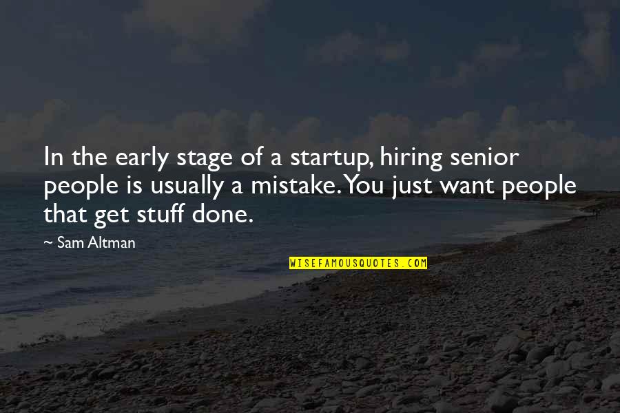 Kesetiakawanan Sosial Sesama Quotes By Sam Altman: In the early stage of a startup, hiring